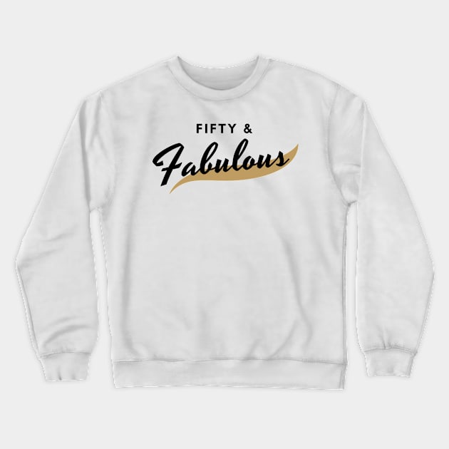 Fifty And Fabulous Crewneck Sweatshirt by CoreDJ Sherman